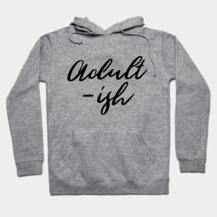 Adult-ish T-shirt Hoodie